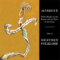 Alvarius B: With a Beaker on the Burner and an Otter in the Oven - Vol. 3 Heathen Folklore LP cover