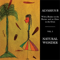 Alvarius B: With a Beaker on the Burner and an Otter in the Oven - Vol. 1 Natural Wonder LP cover