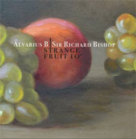 Alvarius B. / Sir Richard Bishop: Strange Fruit